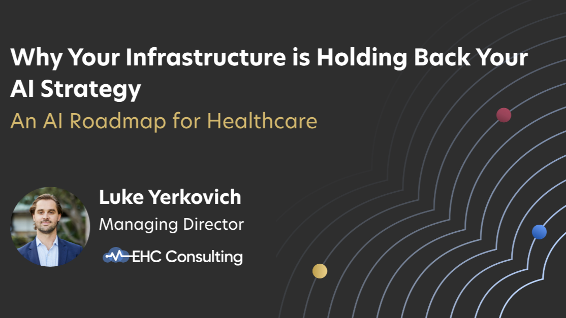 Why Your Infrastructure is Holding Back Your AI Strategy: An AI Roadmap for Healthcare